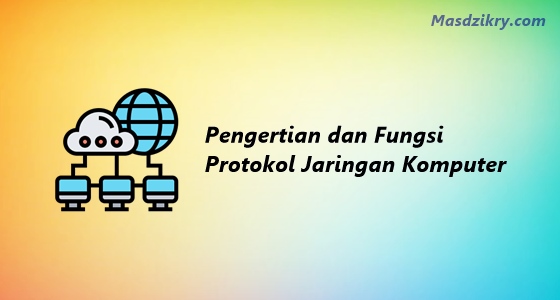 Pengertian dan 6 Fungsi Protokol Jaringan Komputer - Mas Dzikry