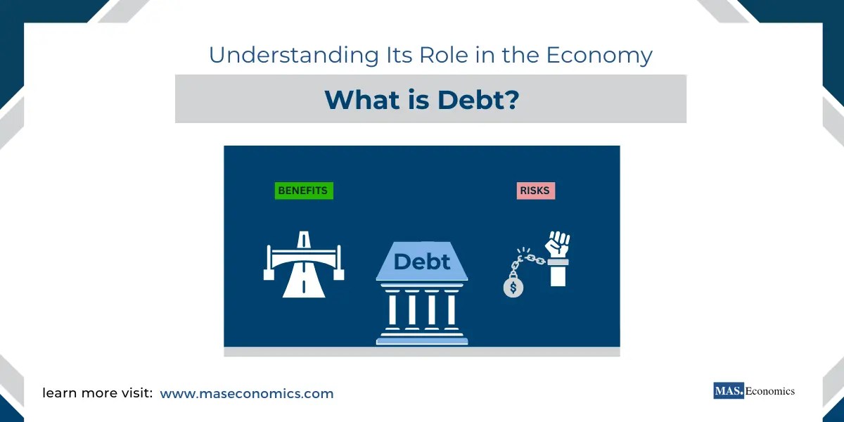 What is Debt? A Comprehensive Guide to Understanding Its Role in the Economy What is Debt? A Comprehensive Guide to Understanding Its Role in the Economy