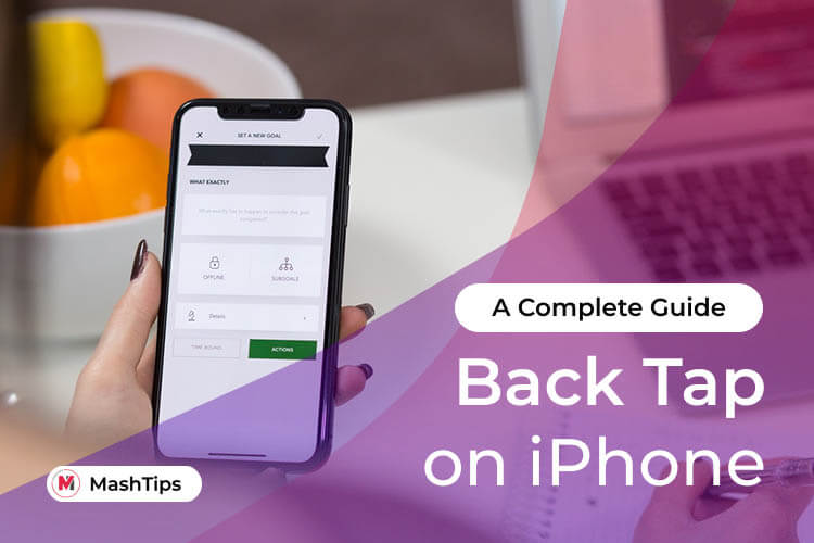What is Back Tap on iPhone and How to Use It on iOS 14? MashTips