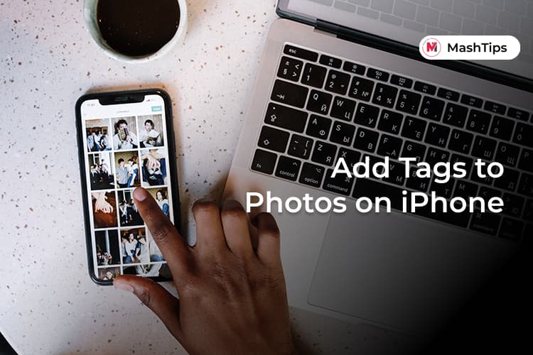 How to Tag Photos on iPhone to Find Easily Later MashTips