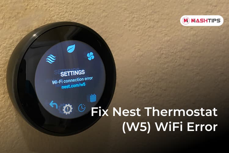 Nest Thermostat (W5) WiFi Error, Check These Solutions MashTips