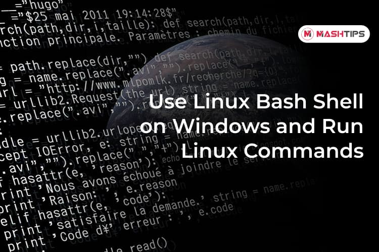 How to Use Linux Bash Shell on Windows 10 and Run Linux Commands