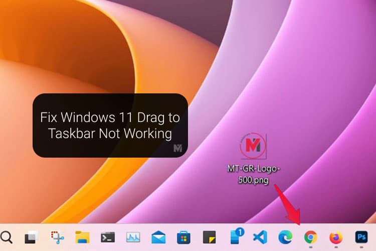 How to Fix Windows 11 Drag to Taskbar Not Working Like in Windows 10