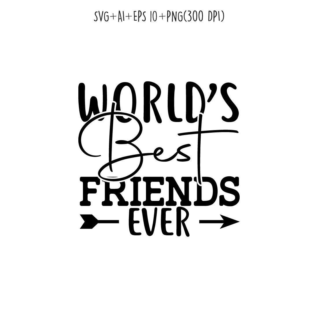 world’s best friends ever SVG design for tshirts, cards, frame artwork