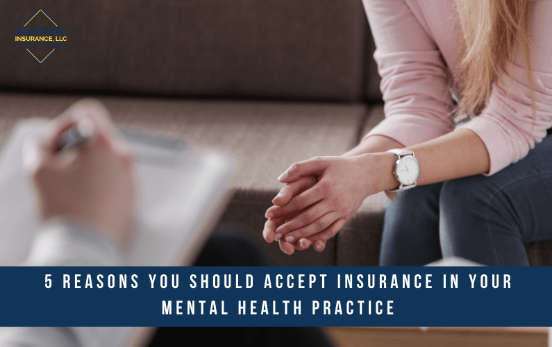 5 Reasons you should accept insurance in your Mental Health Practice
