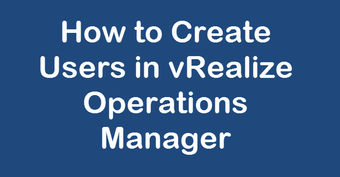 Create Users in vROPS Mastering VMware