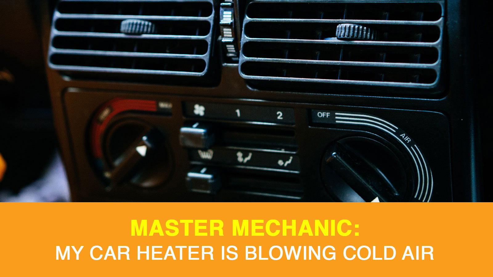 Ask A Master Mechanic My Car Heater Is Blowing Cold Air