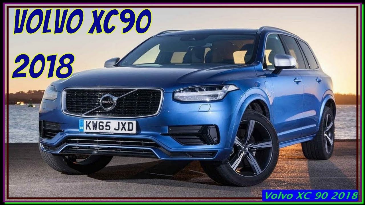 Volvo XC 90 2018 New Volvo XC90 2018 Luxury Midsize SUV Review on