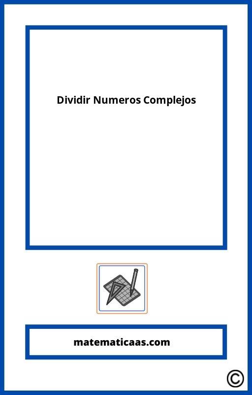 Como Dividir Numeros Complejos 】 2022