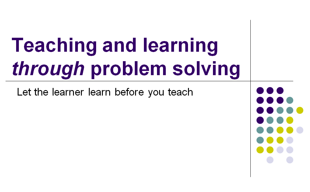 Teaching through Problem Solving Keeping math simple