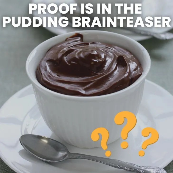 The Proof is in the Pudding Brainteaser Math = Love