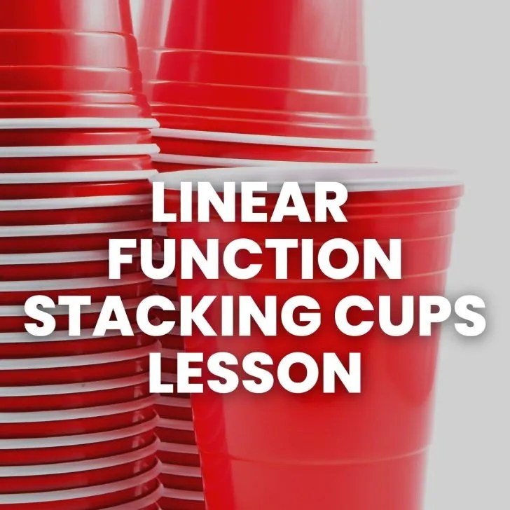 Linear Functions Stacking Cups Lesson Math = Love