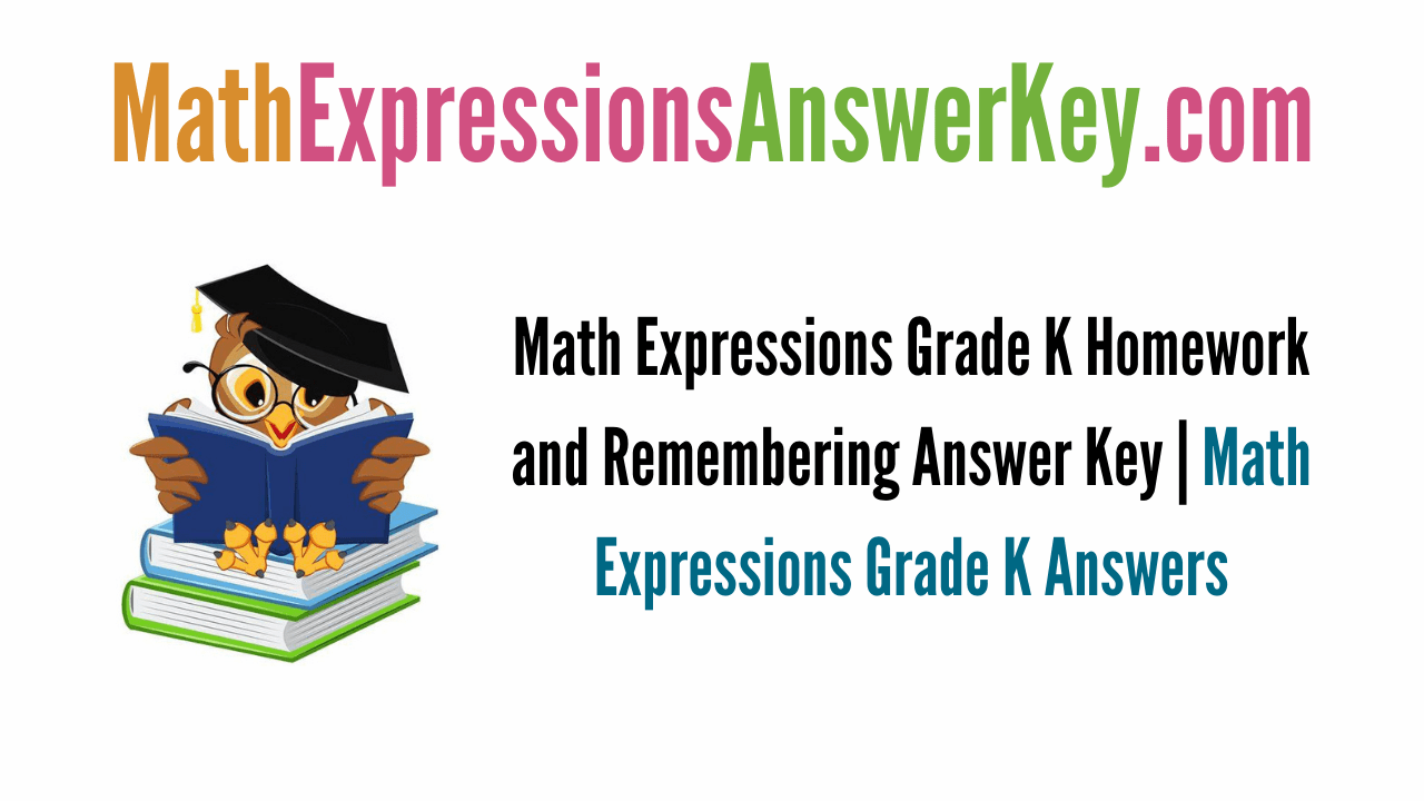 Math Expressions Kindergarten Homework and Remembering Answer Key