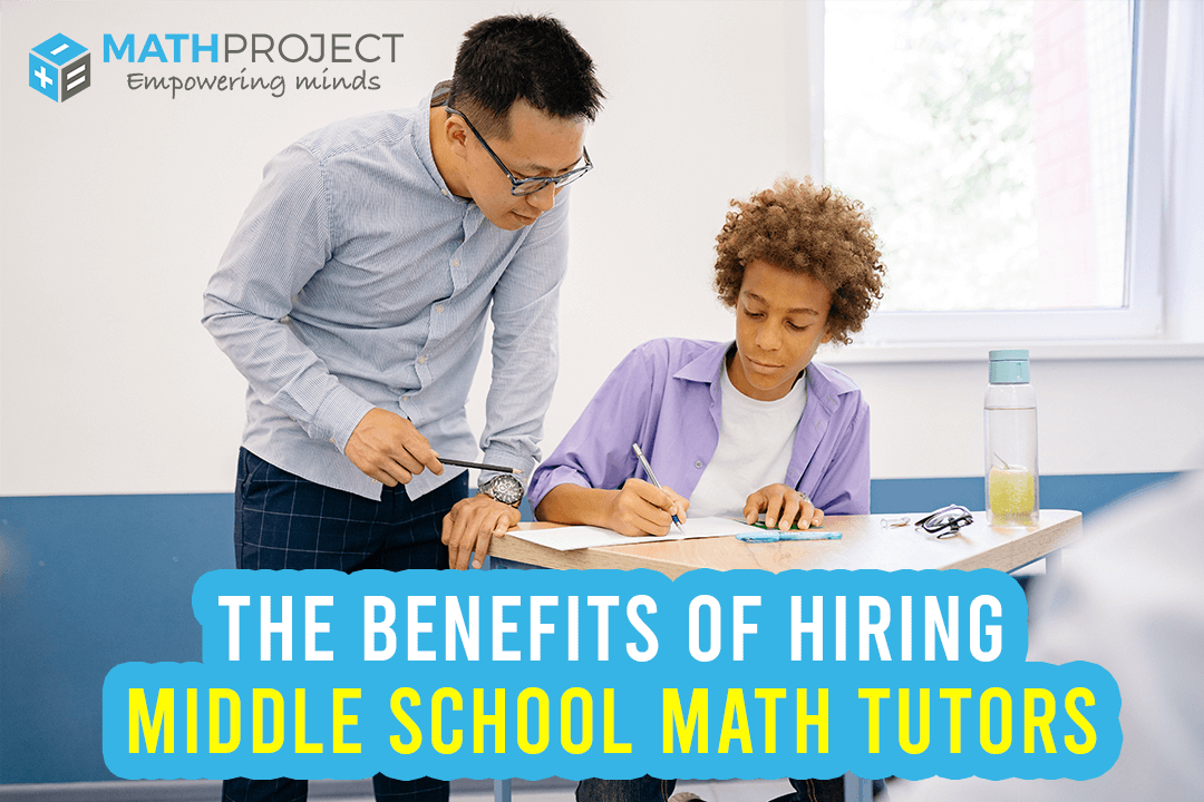 The Benefits of Hiring Middle School Math Tutors Math Project
