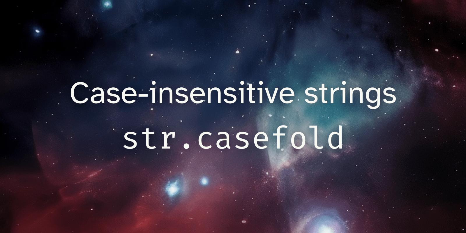 How to work with caseinsensitive strings mathspp
