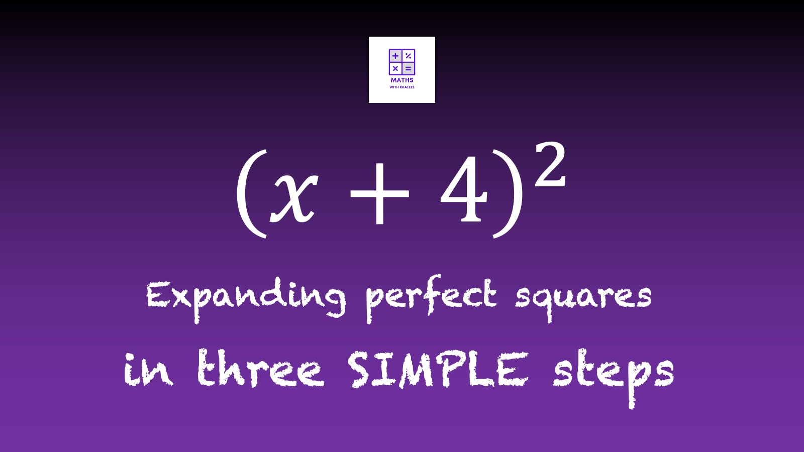 How to expand perfect squares in 3 simple steps Maths with Khaleel