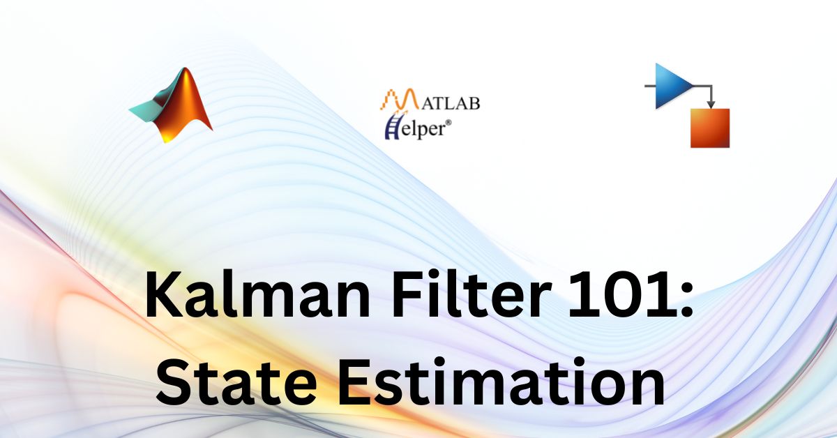 Blog Kalman Filter 101 State Estimation MATLAB Helper