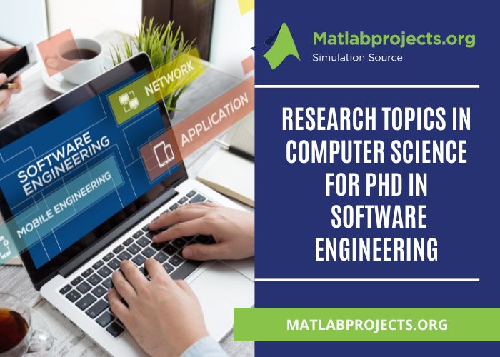 Research Topics in Computer Science for PhD in Software Engineering