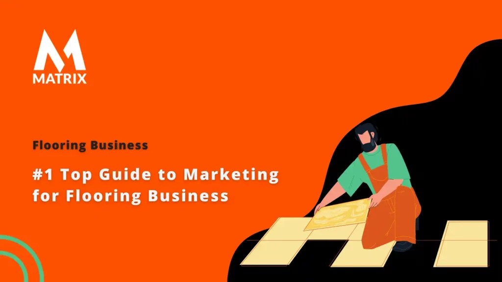 1 Top Guide to Marketing for Flooring Business AI Digital Marketing