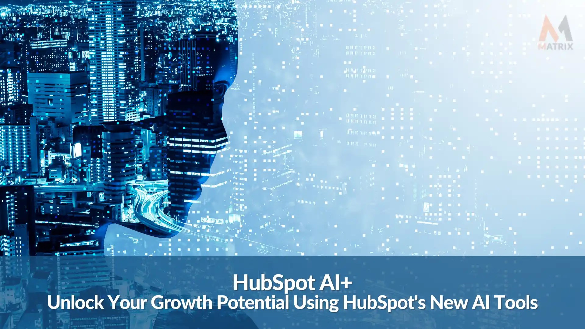 Hubspot AI Unlock Your Growth Potential Using HubSpot's New AI Tools