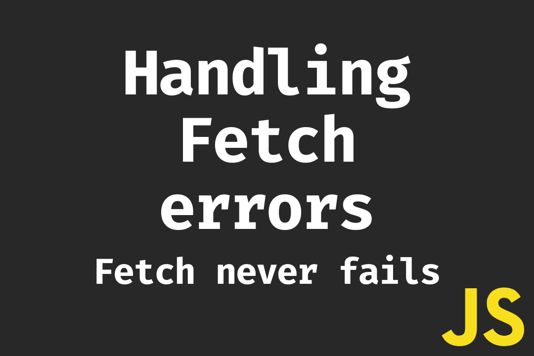 Handling Fetch errors, Fetch never fails Matrixread