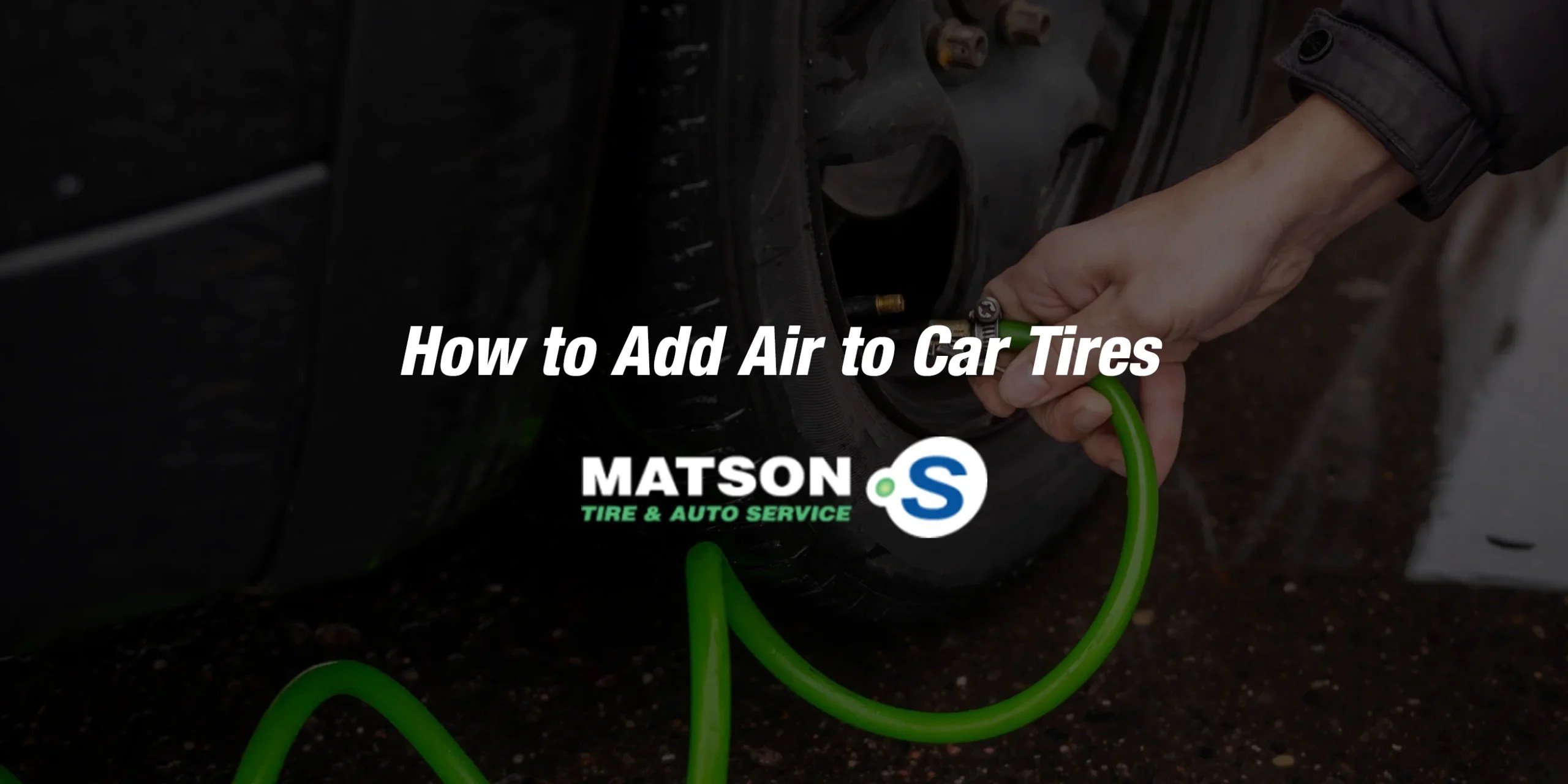How to Add Air to Tires - Matson Point S
