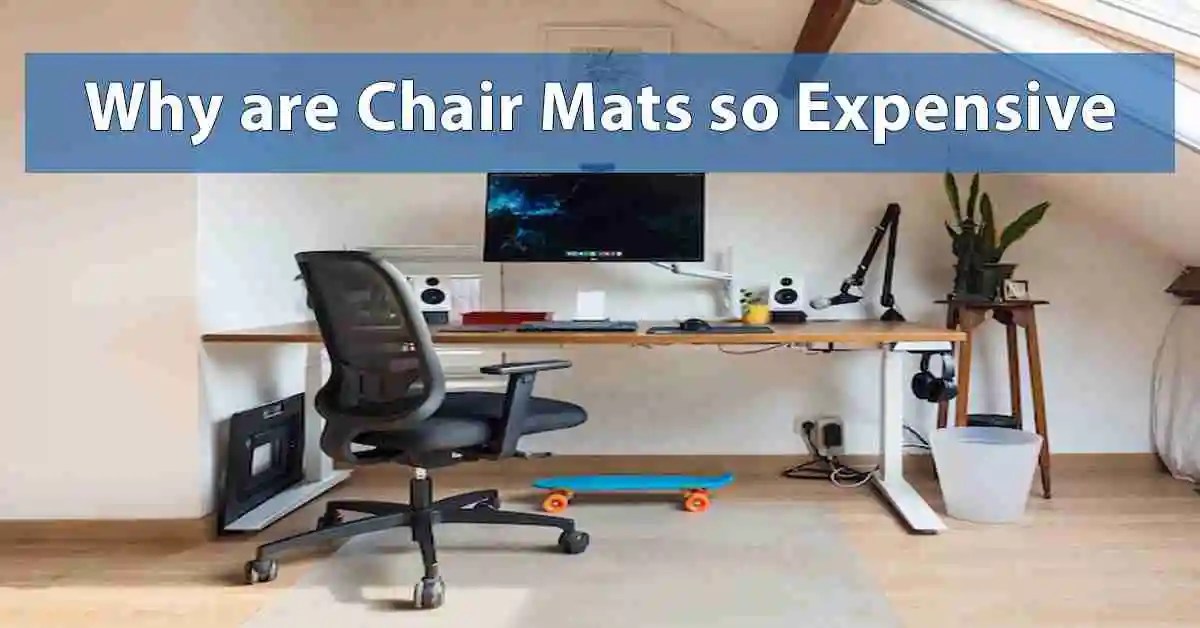 Why are Chair Mats so Expensive?
