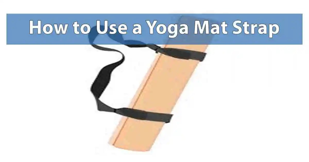 How to Use a Yoga Mat Strap