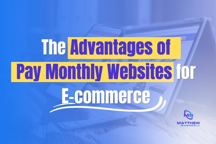 The Advantages of Pay Monthly sites for Businesses SEO
