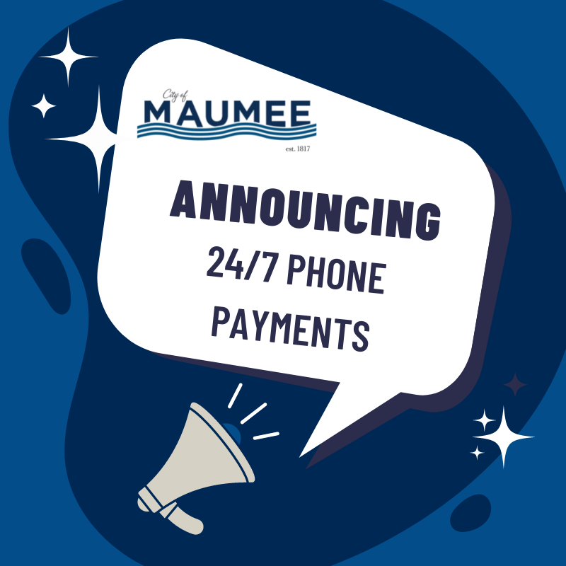 Announcing 24/7 Phone Payments for City of Maumee Utility Bills City