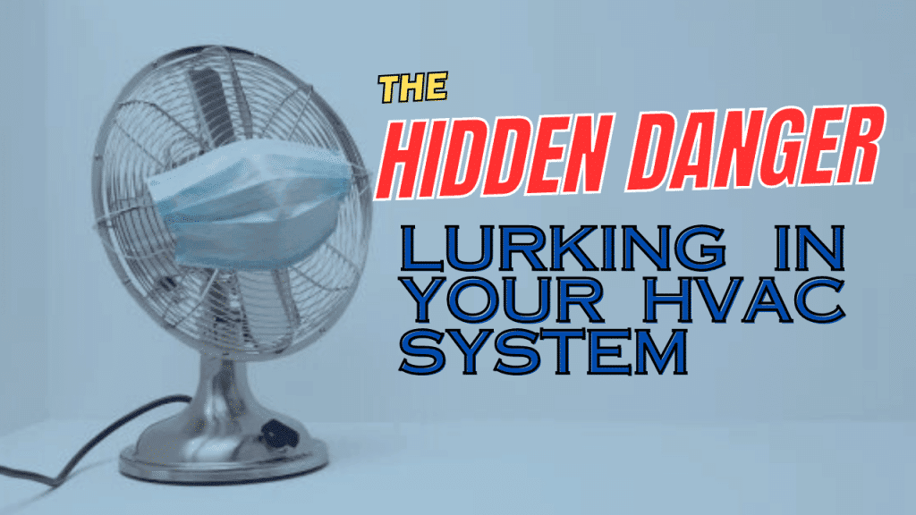 The Hidden Danger Lurking In Your HVAC System Maven Air Care