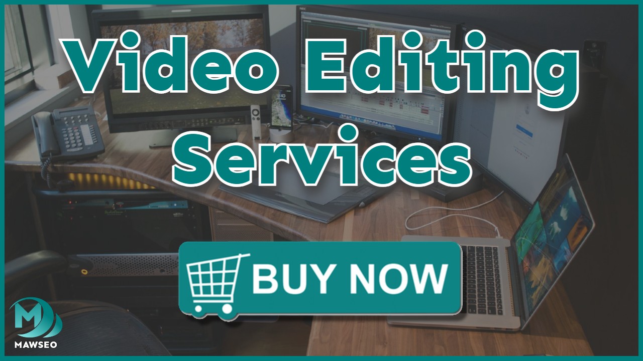 Video Editing Services Mawseo, Bringing your Videos to Life