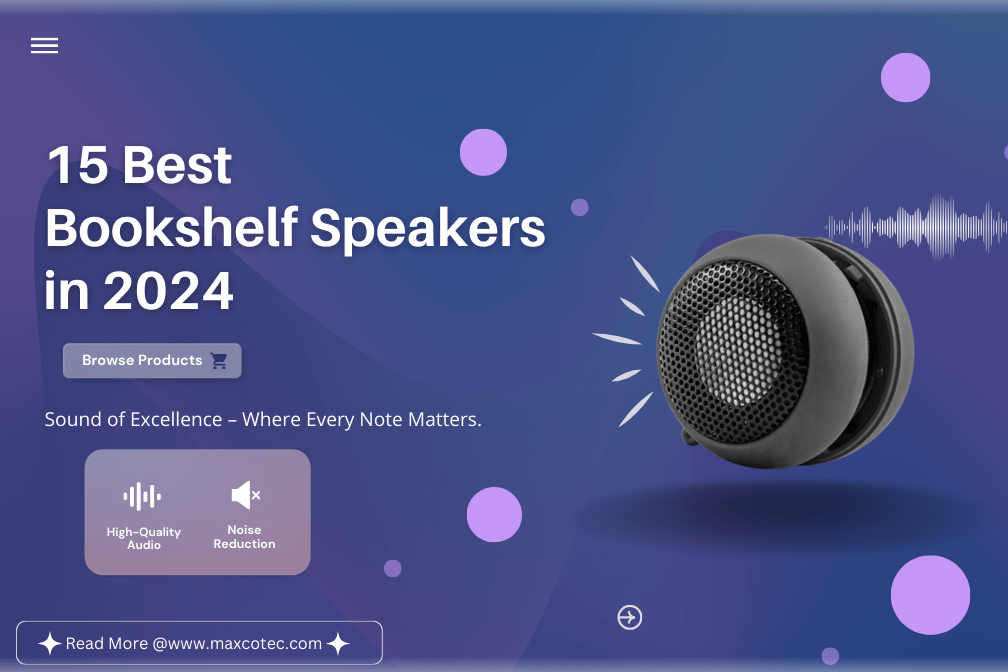 15 Best Bookshelf Speakers for Most Stereos in 2024 MaxcoTec