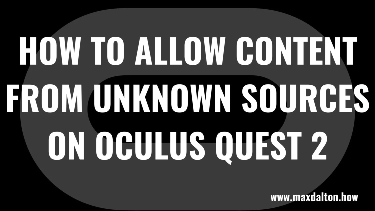How to Allow Content from Unknown Sources on Oculus Quest 2