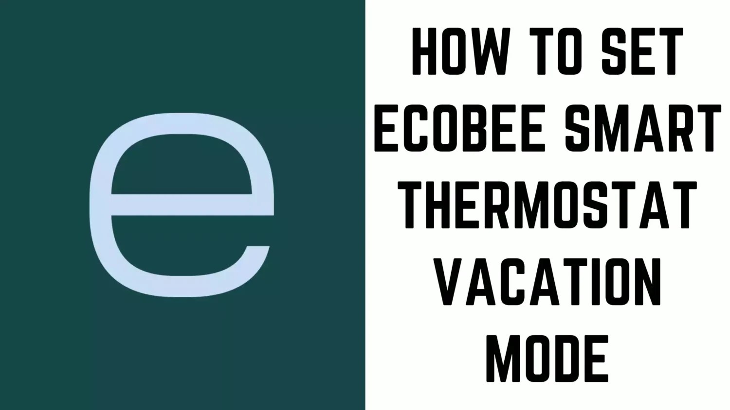 How to Set ecobee Smart Thermostat Vacation Mode