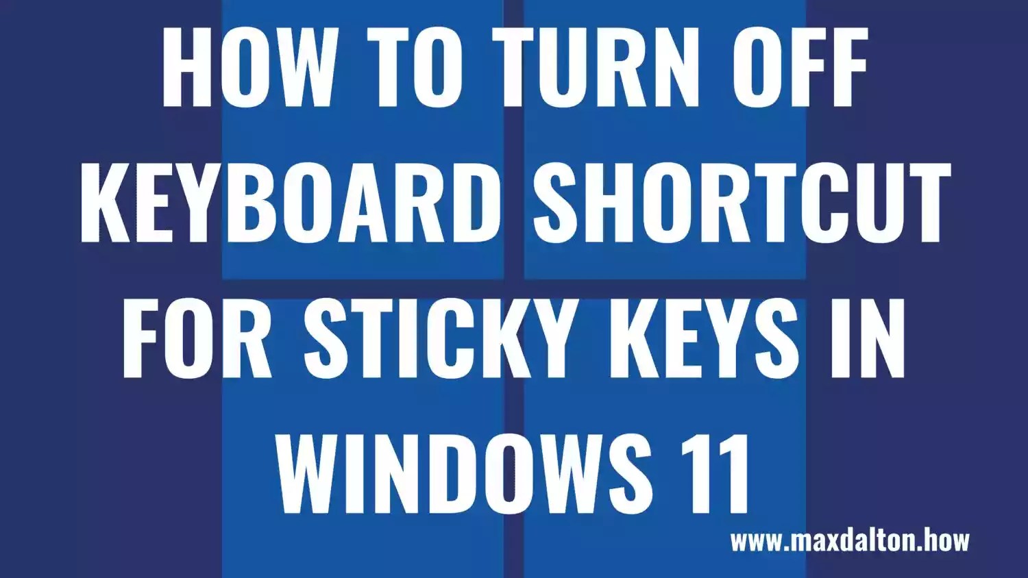 How to Turn Off Keyboard Shortcut for Sticky Keys in Windows 11
