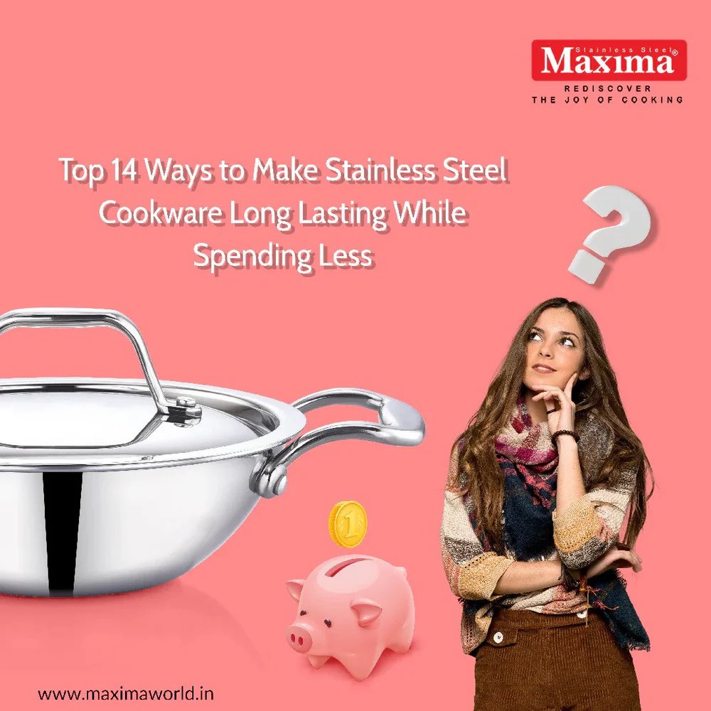 Top 14 Ways To Make Stainless Steel Cookware Last Long Maxima Kitchenware