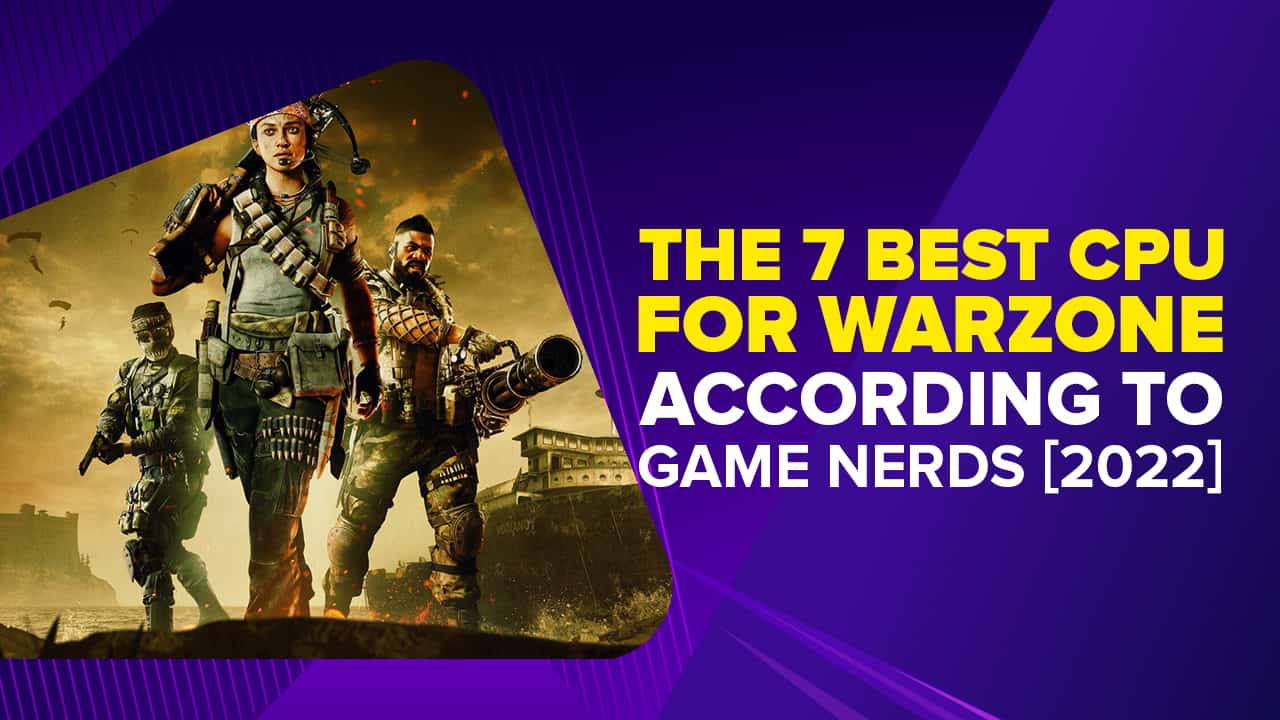 7 Best CPU For Warzone According To Game Nerds [2022]