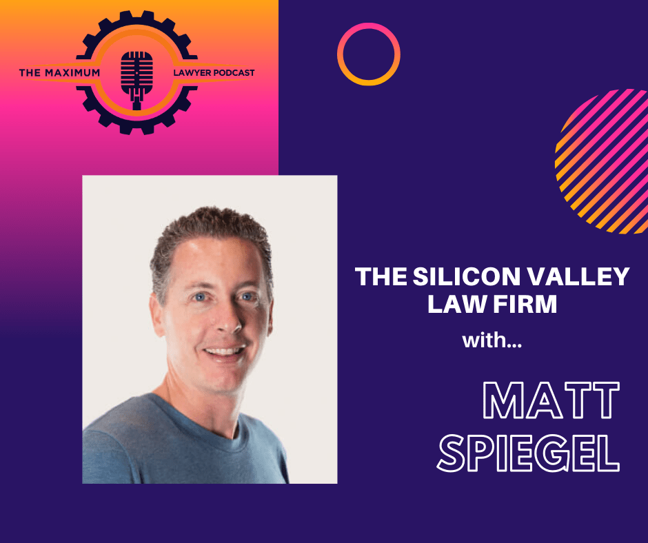 "The Silicon Valley Law Firm" w/ Matt Spiegel 193 Maximum Lawyer