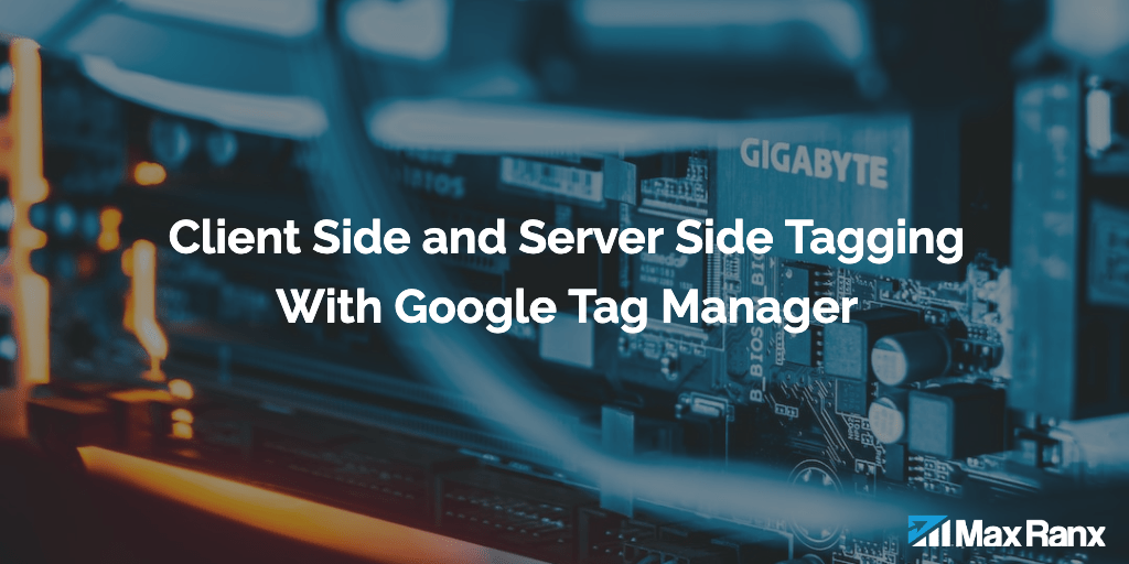 Differences Between Client Side And Server Side Tagging With Google Tag