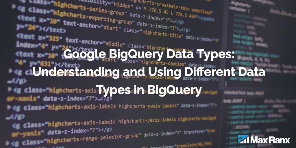 Google BigQuery Data Types Understanding And Using Different Data