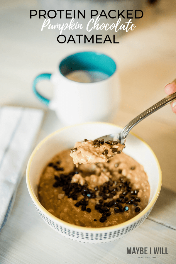 Pumpkin Chocolate Protein Oatmeal Maybe I Will