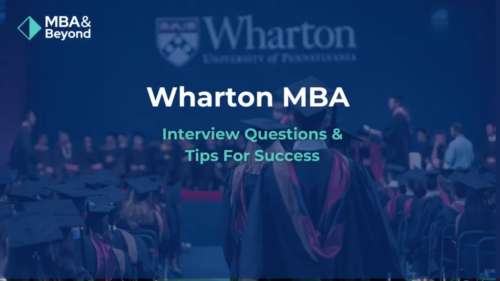 Wharton MBA Interview Questions & Tips to Crack Interviews Easily MBA & Beyond