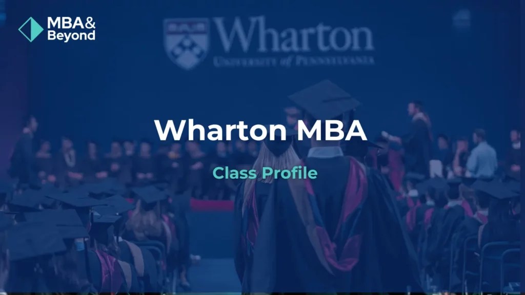 Wharton MBA Class Profile Tips and Strategies for Success MBA & Beyond