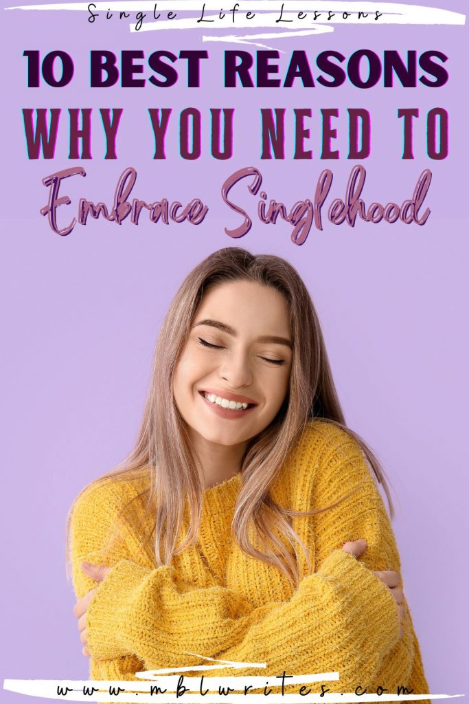 Reasons Why You Need to Embrace Singlehood Michal B. Lehman