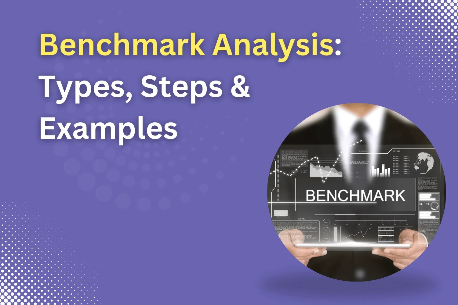 Benchmark Analysis Types, Steps & 3 Examples