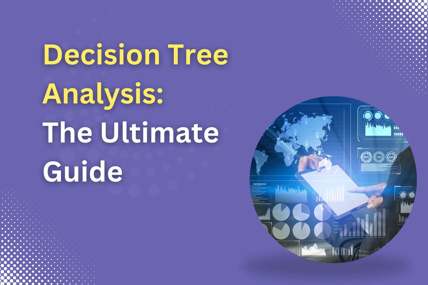 Decision Tree Analysis The Ultimate Guide