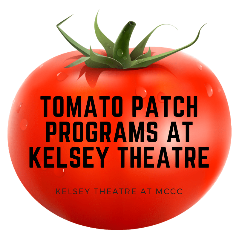 MCCC MCCC’s Camp College and Kelsey Theatre’s Tomato Patch Plan