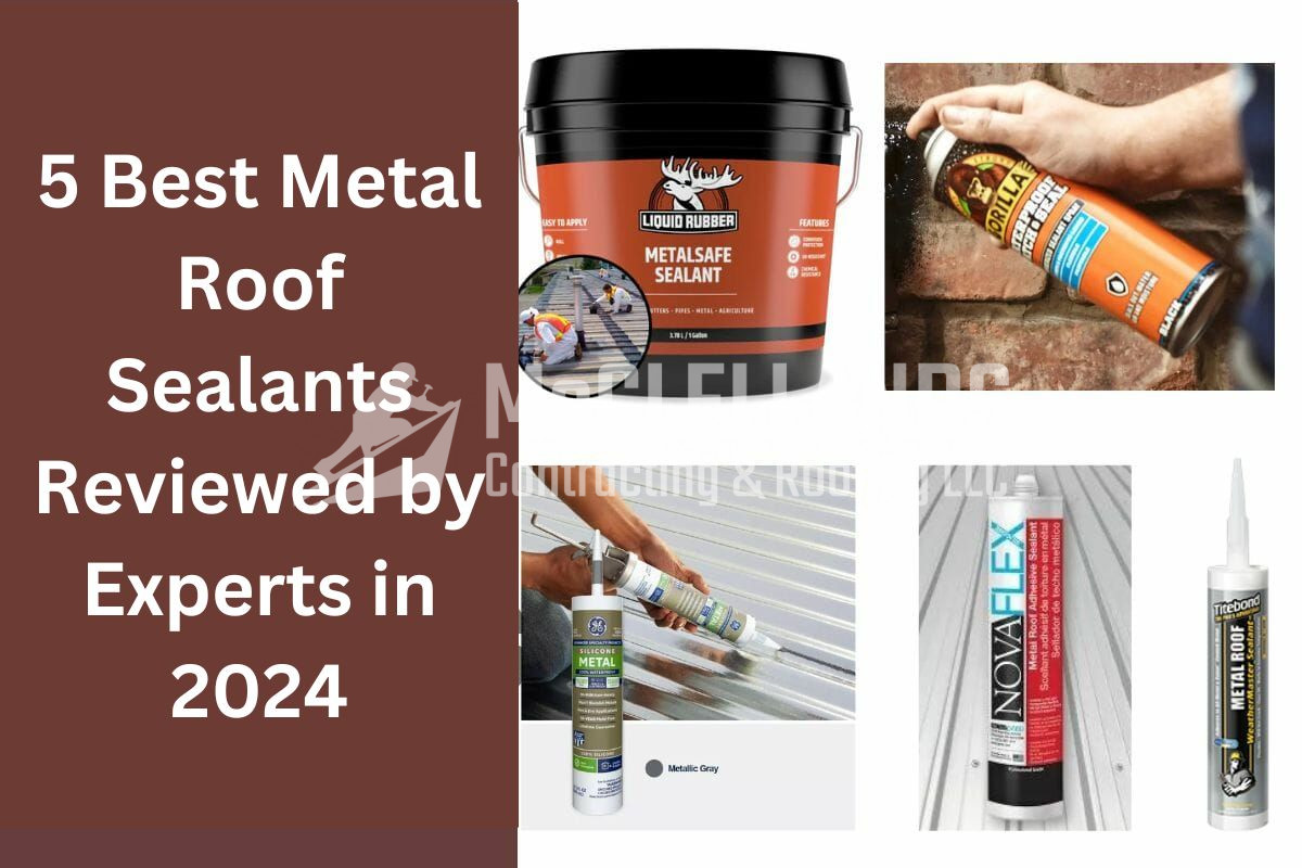 5 Best Metal Roof Sealants Reviewed By Experts In 2024