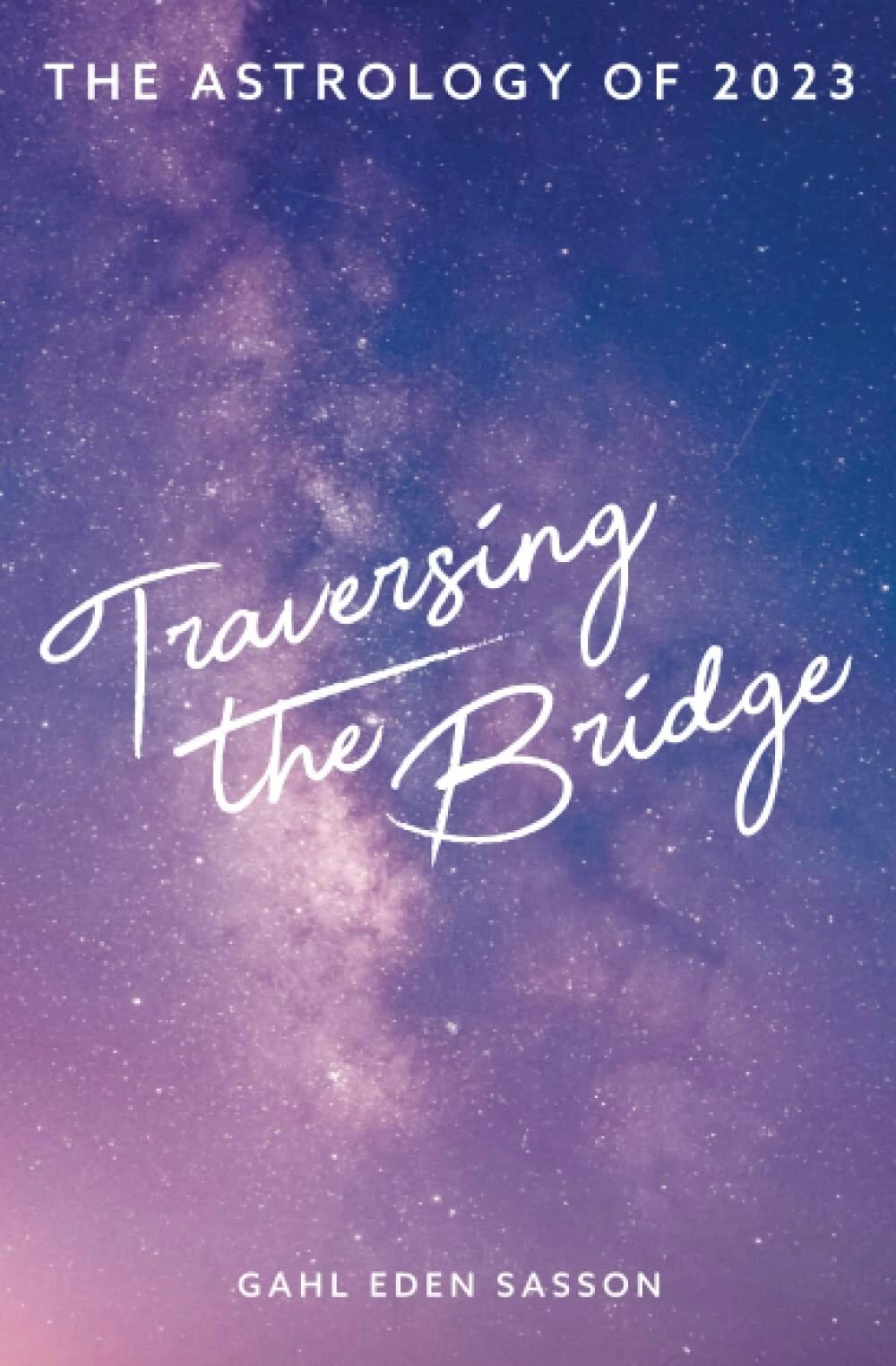 The Astrology of 2023 Traversing the Bridge An Interview with Gahl